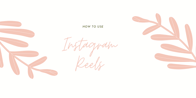 How To Use Instagram Reels 