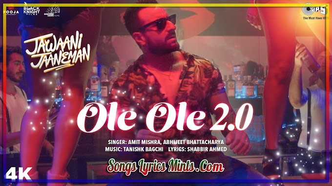 OLE OLE 2.0 Lyrics – Jawaani Jaaneman | Saif Ali Khan