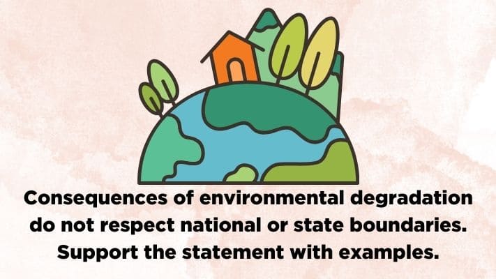 Consequences of environmental degradation do not respect national or state boundaries