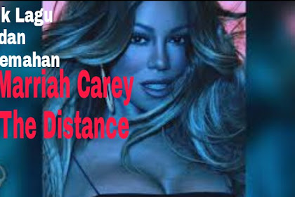 Lirik Lagu dan Terjemahan The Distance Mariah Carey - ft. Ty Dolla 