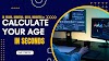 Age calculator - Easily Calculate Age in Years, Months, Weeks, Hours, Seconds