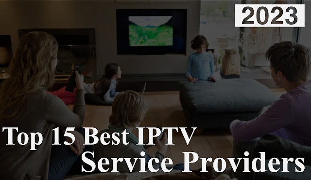 Top 15 Best IPTV Service Providers