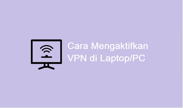 cara mengaktifkan VPN di laptop