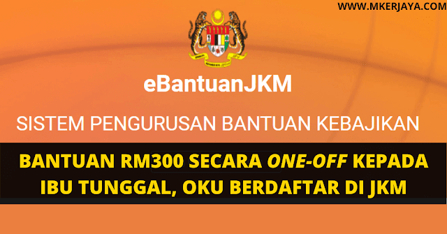 Bantuan Jabatan Kebajikan Masyarakat (JKM) RM300 Secara ...