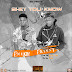 DOWNLOAD MUSIC : Smiley x Skinny _ Shey You Know