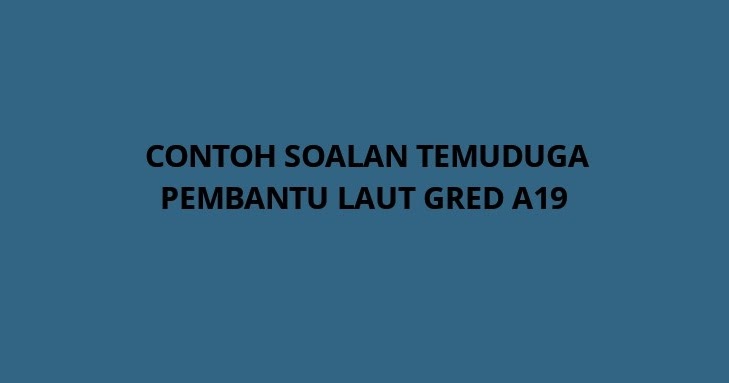 Contoh Soalan Temuduga Pembantu Laut A19 - SPA