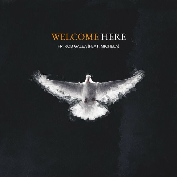 Fr Rob Galea – Welcome Here (Feat.Michela) (Single) 2022