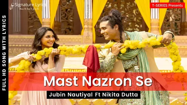 Mast Nazron Se Lyrics - Jubin Nautiyal, Rochak Kohli, Manoj Muntashir | Ft Nikita Dutta