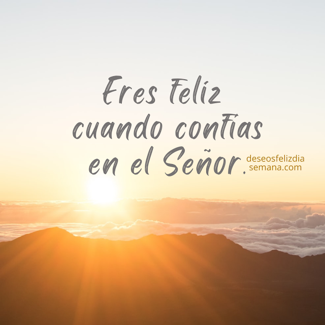 imagen amanecer ser feliz  cuando confias en el Señor frases cristianas