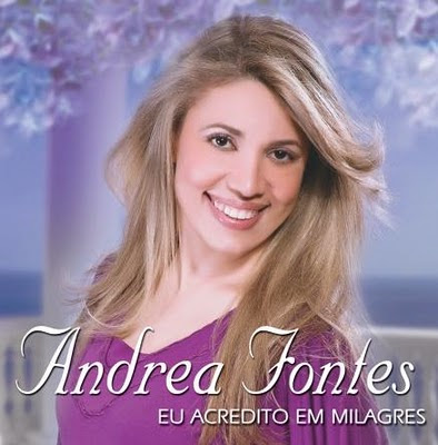 Andréa Fontes - Eu Acredito Em Milagres [2010]