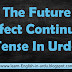 The Future Perfect Continuous Tense in Urdu - Hindi
