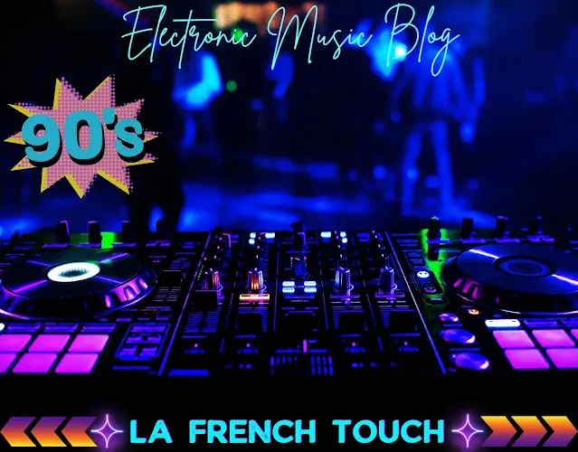La French Touch - Musique électronique Française