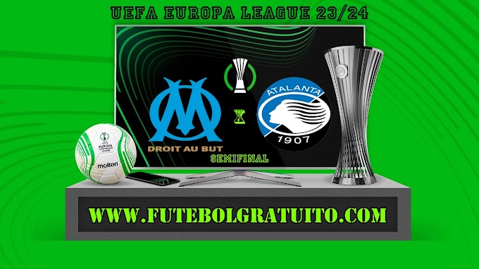 Assistir Olympique Marseille x Atalanta ao vivo online grátis 02/05/2024
