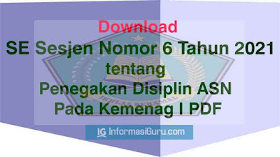 Download Surat Edaran/SE Sesjen Kemenag Nomor 6 Tahun 2021 tentang Penegakan Disiplin Aparatur Sipil Negara (ASN) Pada Kemenag I PDF