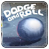 Dodge & Roll v1.1.1 ipa iPhone iPad iPod touch game free Download