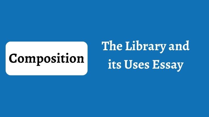 The Library and its Uses Essay
