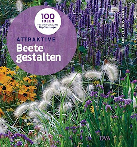 Attraktive Beete gestalten: 100 Ideen für eindrucksvolle Bepflanzungen