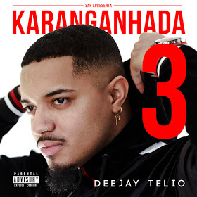 Deejay Telio - Karanganhada 3 (Álbum) [Exclusivo 2019] (DOWNLOAD MP3)