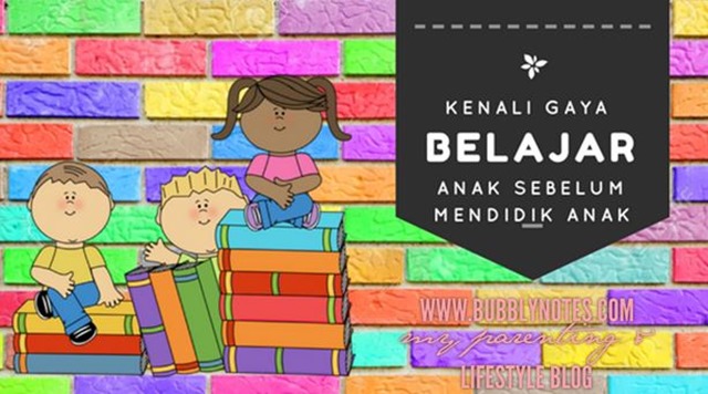 Kenali GAYA  BELAJAR  ANAK  Sebelum Mendidik Anak  