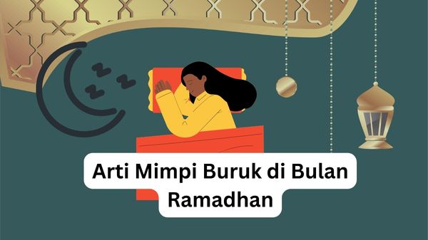 Arti Mimpi Buruk di Bulan Ramadhan