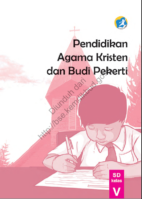 DOWNLOAD PENDIDIKAN AGAMA KRISTEN DAN BUDI PEKERTI KELAS V SD (BUKU SISWA) BSE KURIKULUM 2013