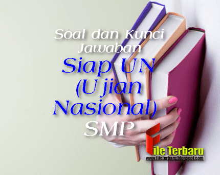 Soal dan Kunci Jawaban Siap UN (Ujian Nasional) SMP