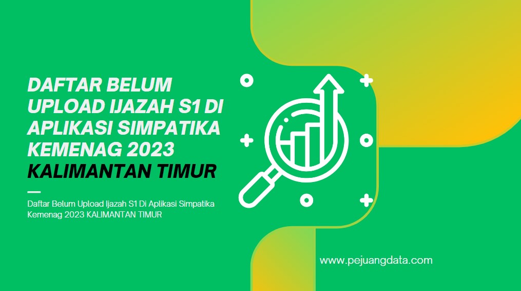Daftar Belum Upload Ijazah S1 Di Aplikasi Simpatika Kemenag 2023 Provinsi Kalimantan Timur