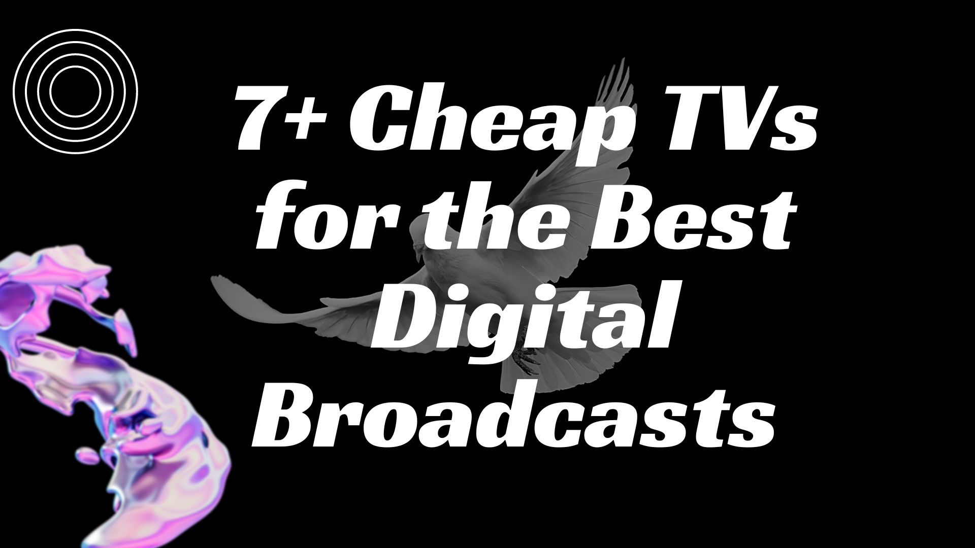 7+ Cheap TVs for the Best Digital Broadcasts