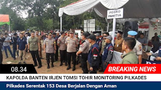 Kapolda Banten Irjen Tomsi : Warga Antusias Pilkades Serentak Di 153 Desa Kabupaten Tanggerang  