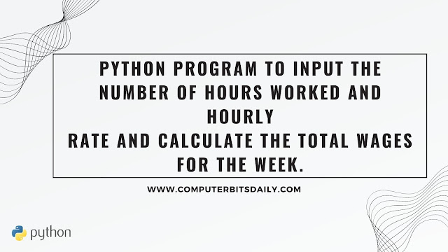 Python Program to input the number of hours worked and hourly rate and calculate the total wages for the week, 4330701