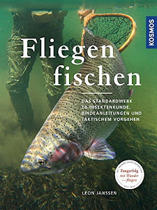 Fliegenfischen: Das Standardwerk zu Insektenkunde, Bindeanleitungen und taktischem Vorgehen