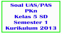 soal uas pkn kelas 5 sd semester 1