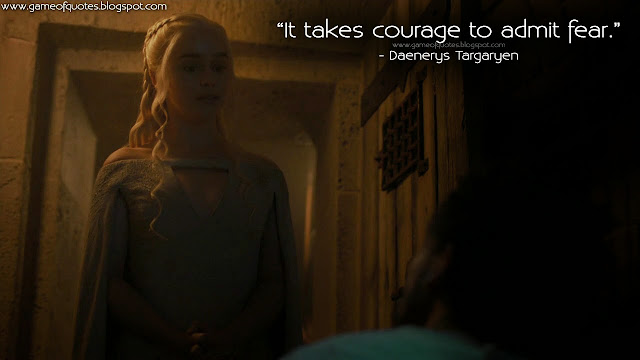  It takes courage to admit fear.