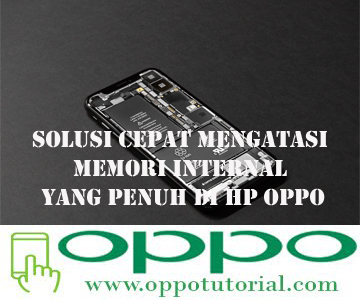 Solusi Cepat Mengatasi Memori Internal Yang Penuh Di Hp Oppo