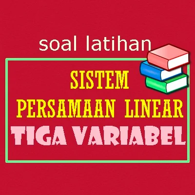 Sistem Persamaan Linear Tiga Variabel Bimbel Jakarta Timur BJTV.eu