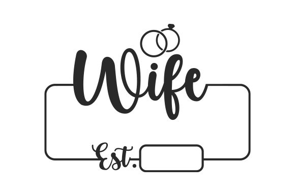 Wife Est.