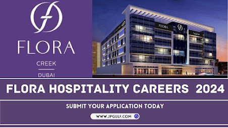 Flora Hospitality Dubai Career Updates 2024  Freshers Can Apply