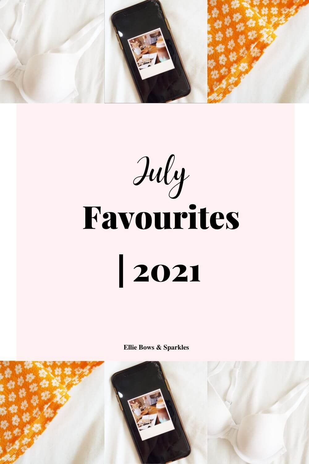 Pinterest pin with both black and handwritten text, on pink centred background, reading "July Favourites 2021", with a top and bottom border of the post pictures featuring my monthly favourites.