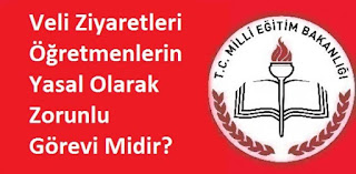 Veli Ziyaretleri Öğretmenlerin Yasal Olarak Zorunlu Görevi Midir?