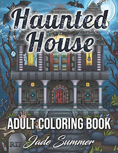 Haunted House: An Adult Coloring Book with Scary Monsters, Creepy Scenes, and a Spooky Adventure (Autumn and Halloween Coloring Books)