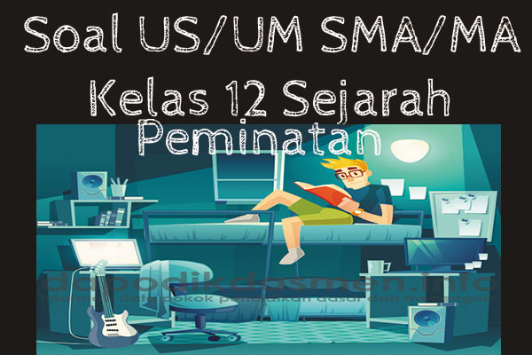 Soal US Sejarah Peminatan Kelas 12