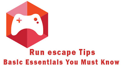 Run escape Tips - Basic Essentials You Must Know