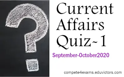 September-October 2020 Current Affairs Quiz-1(#compete4exams)(#currentaffairs2020)(#eduvictors)