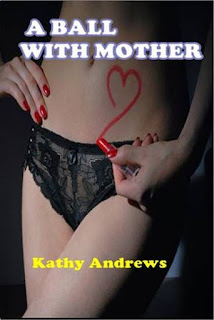A Ball With Mother Incest Erotica by Kathy Andrews at Ronaldbooks.com
