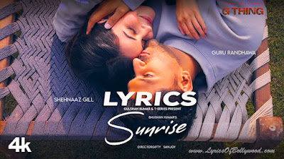 Sunrise Song Lyrics | Guru Randhawa, Shehnaaz Gill | G Thing | Director Gifty | Sanjoy