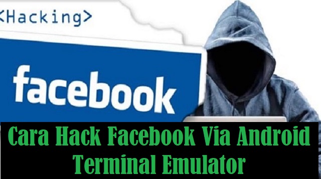 Cara Hack Facebook Via Android Terminal Emulator Cara Hack Facebook Via Android Terminal Emulator 2022