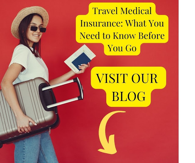 Travel Medical Insurance: What You Need to Know Before You Go