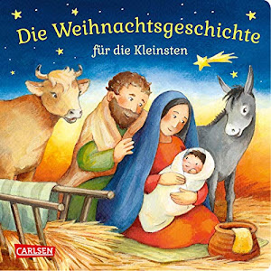 Die Weihnachtsgeschichte für die Kleinsten: Pappbilderbuch ab 18 Monaten