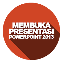 Membuka File Presentasi di MS.Office PowerPoint  2013