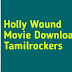 Holly Wound Movie Download Tamilrockers HD 480p 720p 1080p